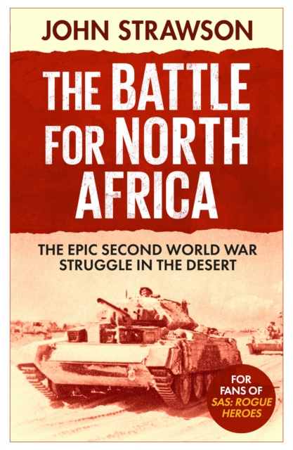 The Battle for North Africa : The Epic Second World War Struggle in the Desert, EPUB eBook