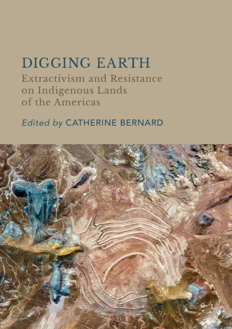 Digging Earth : Extractivism and Resistance on Indigenous Lands of the Americas, PDF eBook