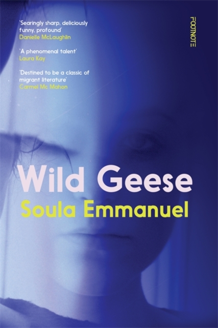 Wild Geese : 'The most exciting new voice in Irish writing' i-D, Hardback Book