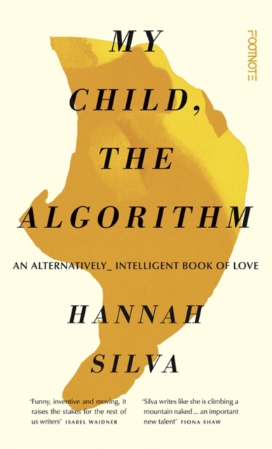 My Child, the Algorithm : An alternatively intelligent book of love, Paperback / softback Book
