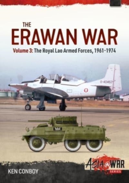 The Erawan War : Volume 3 - Royal Lao Armed Forces, 1961-1974, Paperback / softback Book
