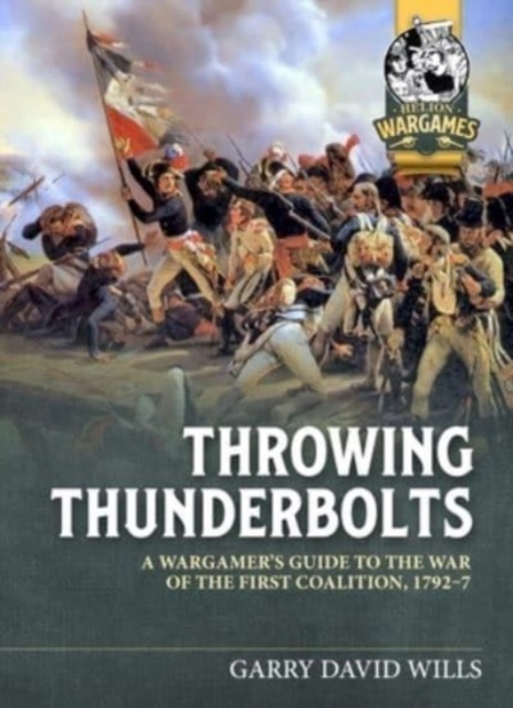 Throwing Thunderbolts : A Wargamer's Guide to the War of the First Coalition, 1792-7, Paperback / softback Book
