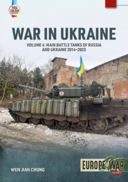 War in Ukraine Volume 4 : Main Battle Tanks of Russia and Ukraine, 2014-2023: Soviet Legacy and Post-Soviet Russian MBTs, Paperback / softback Book