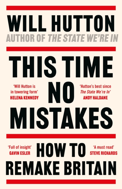 This Time No Mistakes : How to Remake Britain, Hardback Book