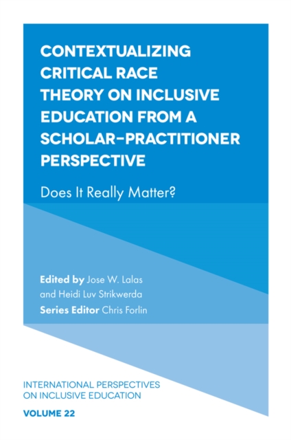 Contextualizing Critical Race Theory on Inclusive Education from A Scholar-Practitioner Perspective : Does It Really Matter?, Hardback Book