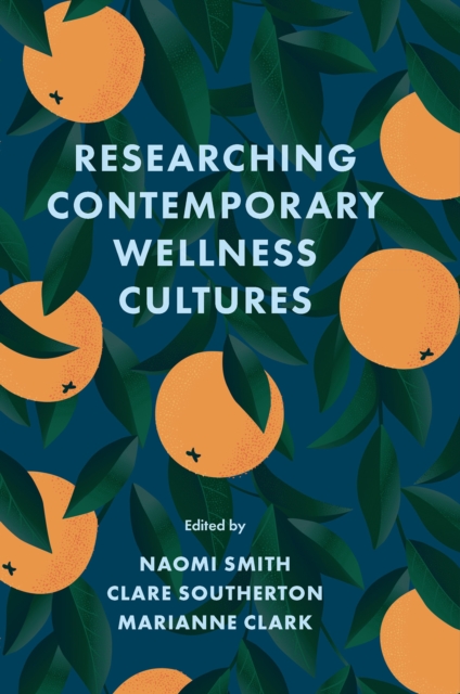 Researching Contemporary Wellness Cultures, Hardback Book