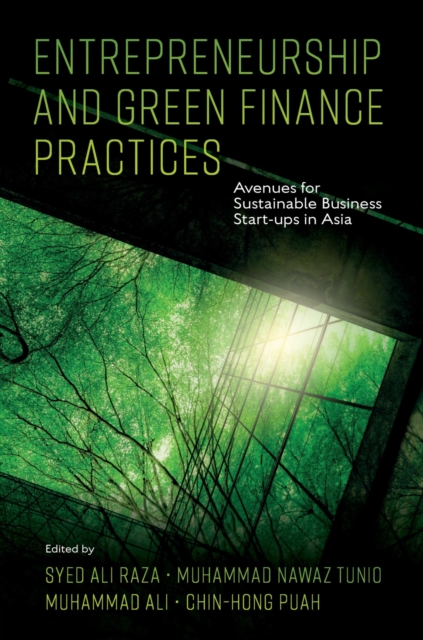 Entrepreneurship and Green Finance Practices : Avenues for Sustainable Business Start-ups in Asia, Hardback Book