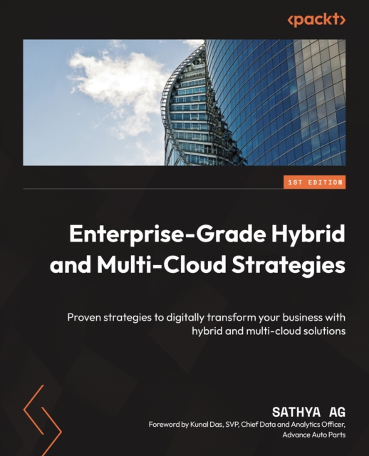Enterprise-Grade Hybrid and Multi-Cloud Strategies : Proven strategies to digitally transform your business with hybrid and multi-cloud solutions, EPUB eBook