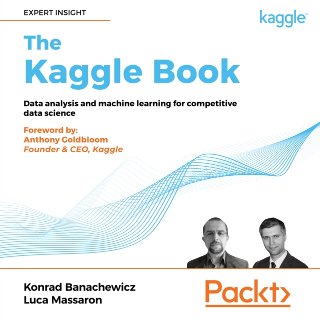 The Kaggle Book : Data analysis and machine learning for competitive data science, eAudiobook MP3 eaudioBook