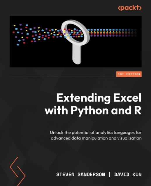 Extending Excel with Python and R : Unlock the potential of analytics languages for advanced data manipulation and visualization, EPUB eBook