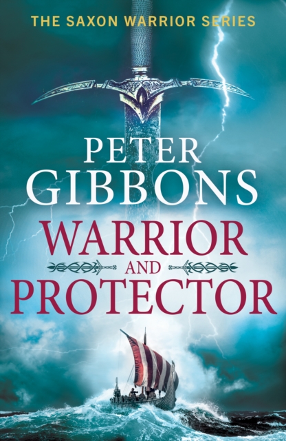 Warrior and Protector : The start of a fast-paced, unforgettable historical adventure series from Peter Gibbons, EPUB eBook