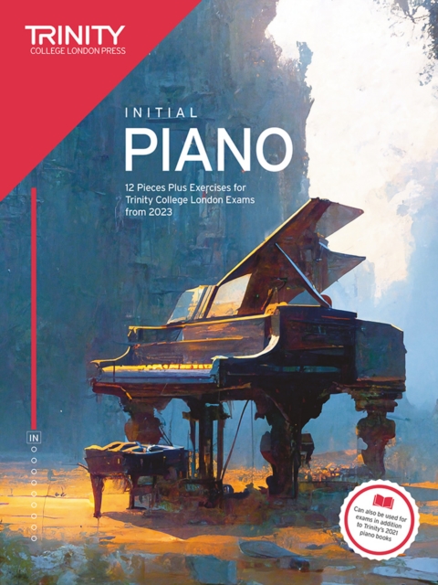 Trinity College London Piano Exam Pieces Plus Exercises from 2023: Initial : 12 Pieces for Trinity College London Exams from 2023, Paperback / softback Book