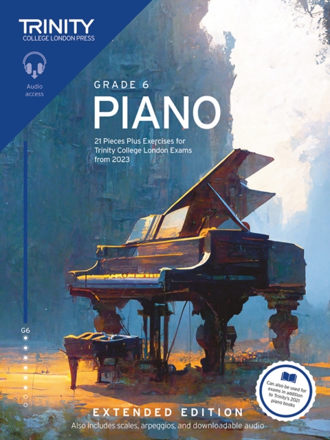 Trinity College London Piano Exam Pieces Plus Exercises from 2023: Grade 6: Extended Edition : 21 Pieces for Trinity College London Exams from 2023, Paperback / softback Book