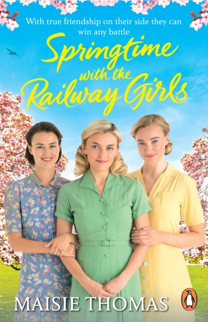Springtime with the Railway Girls : A feel-good historical novel about friendship and determination, EPUB eBook