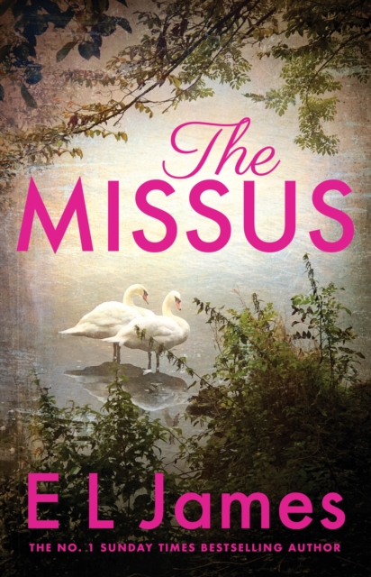 The Missus : a passionate and thrilling love story by the global bestselling author of the Fifty Shades trilogy, EPUB eBook
