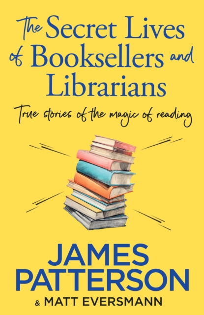The Secret Lives of Booksellers & Librarians : True stories of the magic of reading, EPUB eBook