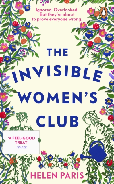 The Invisible Women’s Club : The perfect feel-good and life-affirming book about the power of unlikely friendships and connection, Paperback / softback Book