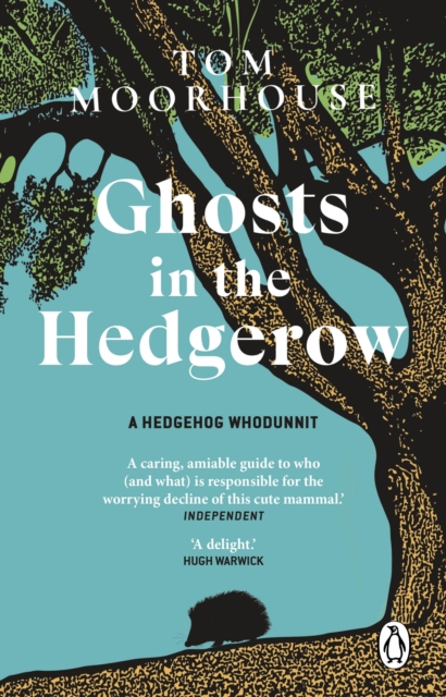 Ghosts in the Hedgerow : who or what is responsible for our favourite mammal’s decline, Paperback / softback Book