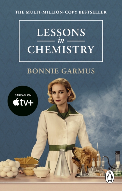 Lessons in Chemistry : Apple TV tie-in to the multi-million copy bestseller and prizewinner, Paperback / softback Book