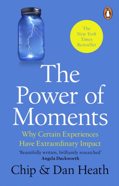 The Power of Moments : Why Certain Experiences Have Extraordinary Impact, Paperback / softback Book