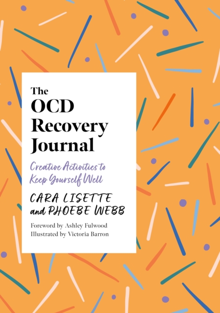 The OCD Recovery Journal : Creative Activities to Keep Yourself Well, Paperback / softback Book
