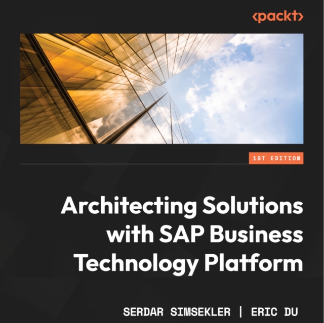 Architecting Solutions with SAP Business Technology Platform : An architectural guide to integrating, extending, and innovating enterprise solutions using SAP BTP, eAudiobook MP3 eaudioBook