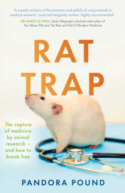 Rat Trap : The capture of medicine by animal research - and how to break free, Paperback / softback Book