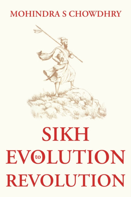 Sikh Evolution to Revolution, Paperback / softback Book