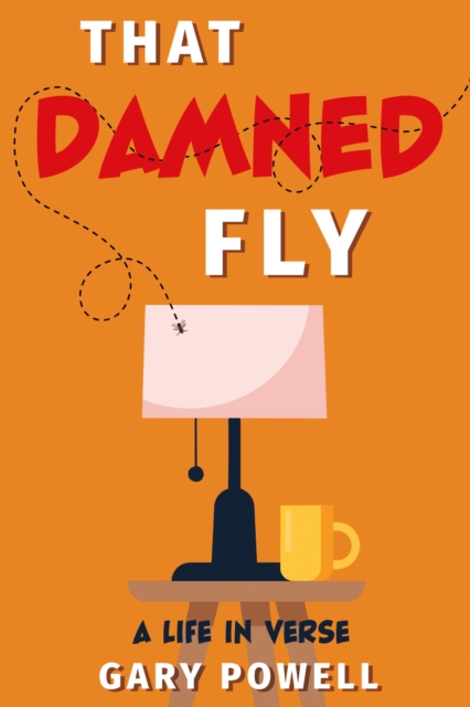 That Damned Fly : A Life In Verse, Paperback / softback Book