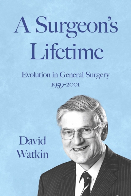 A Surgeon's Lifetime : Evolution in General Surgery 1959-2001, EPUB eBook