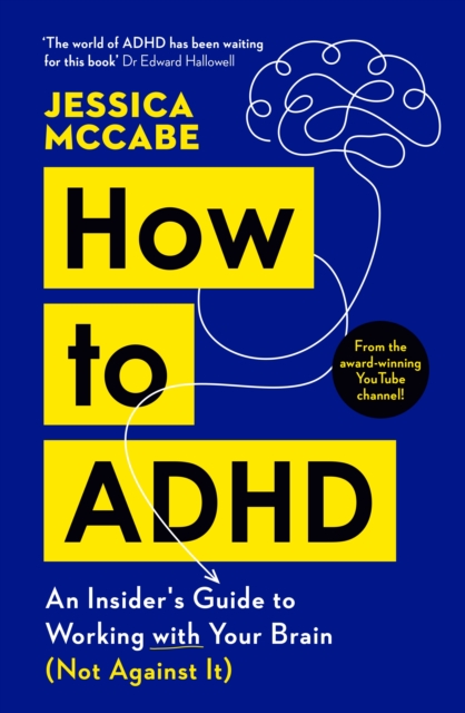 How to ADHD : An Insider's Guide to Working with Your Brain (Not Against It), EPUB eBook