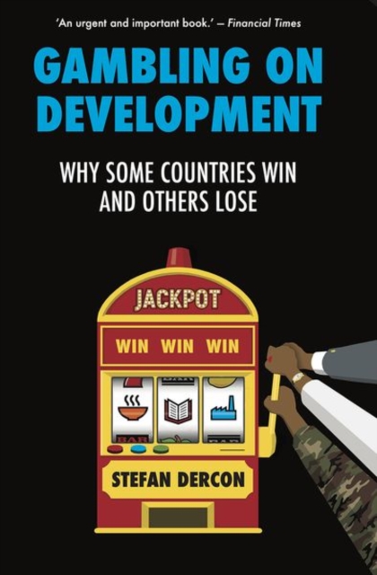 Gambling on Development : Why Some Countries Win and Others Lose, Paperback / softback Book