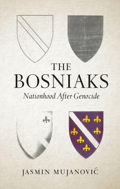 The Bosniaks : Nationhood After Genocide, Paperback / softback Book