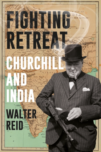 Fighting Retreat : Churchill and India, EPUB eBook
