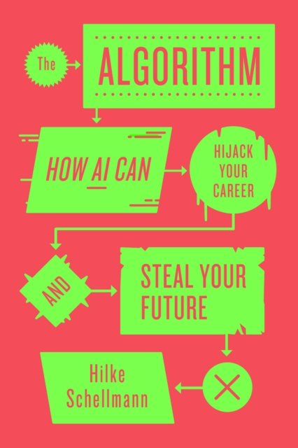 The Algorithm : How AI Can Hijack Your Career and Steal Your Future, Hardback Book