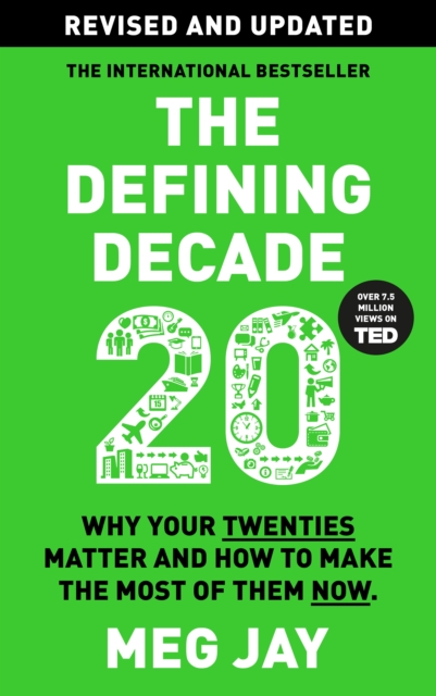 The Defining Decade : Why Your Twenties Matter and How to Make the Most of Them Now, Paperback / softback Book