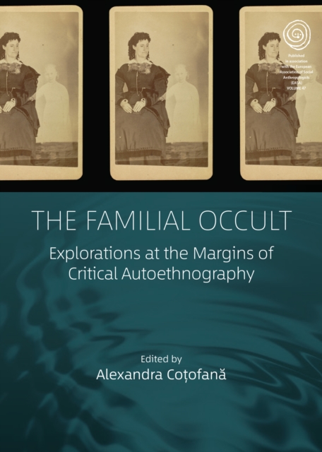 The Familial Occult : Explorations at the Margins of Critical Autoethnography, EPUB eBook