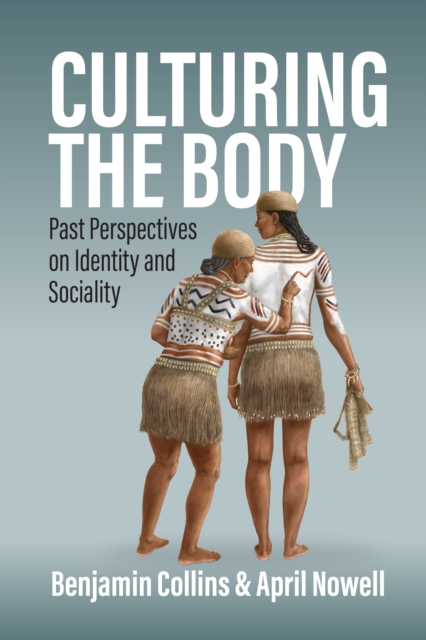 Culturing the Body : Past Perspectives on Identity and Sociality, EPUB eBook