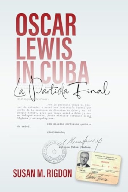Oscar Lewis in Cuba : La Partida Final, Hardback Book