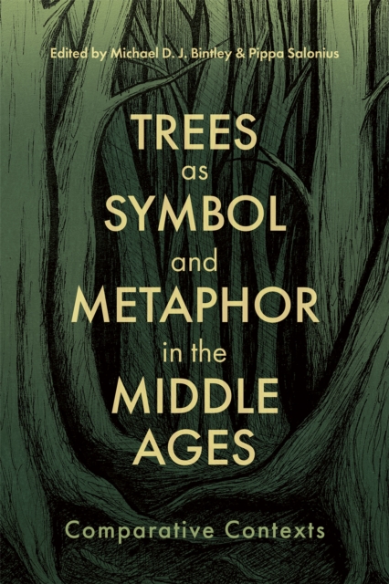 Trees as Symbol and Metaphor in the Middle Ages : Comparative Contexts, PDF eBook
