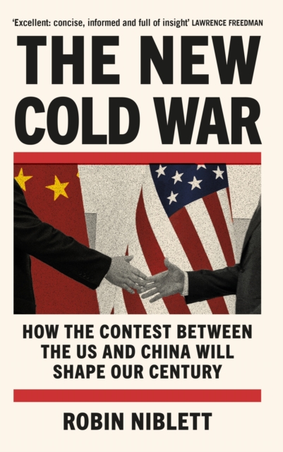 The New Cold War : How the Contest Between the US and China Will Shape Our Century, Paperback / softback Book