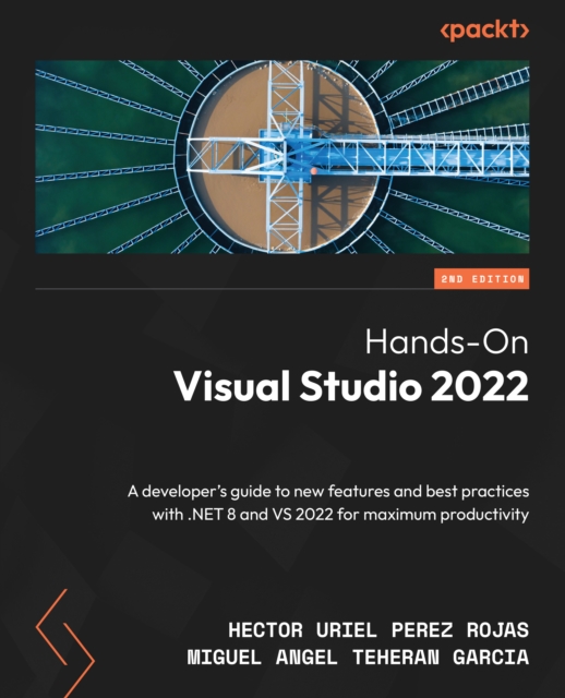 Hands-On Visual Studio 2022 : A developer's guide to new features and best practices with .NET 8 and VS 2022 for maximum productivity, EPUB eBook