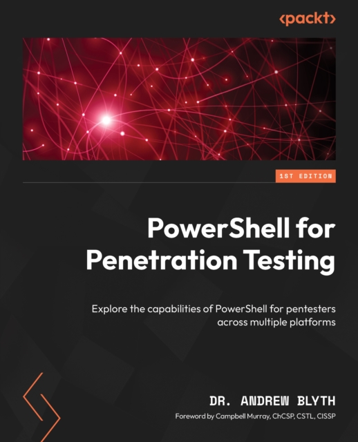 PowerShell for Penetration Testing : Explore the capabilities of PowerShell for pentesters across multiple platforms, EPUB eBook