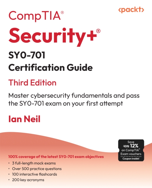 CompTIA Security+ SY0-701 Certification Guide : Master cybersecurity fundamentals and pass the SY0-701 exam on your first attempt, EPUB eBook