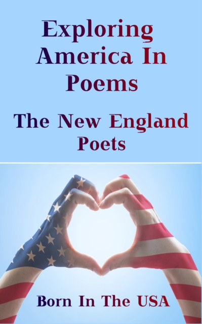 Born in the USA - Exploring American Poems. The New England Poets, EPUB eBook