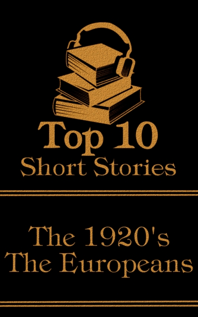 The Top 10 Short Stories - The 1920's - The Europeans, EPUB eBook