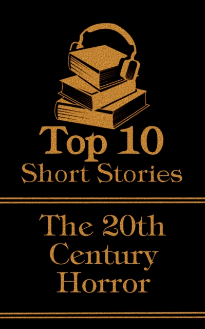 The Top 10 Short Stories - 20th Century - Horror, EPUB eBook