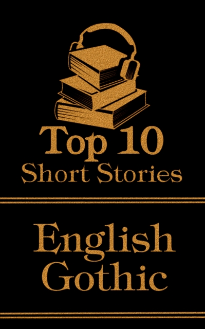 The Top 10 Short Stories - English Gothic, EPUB eBook