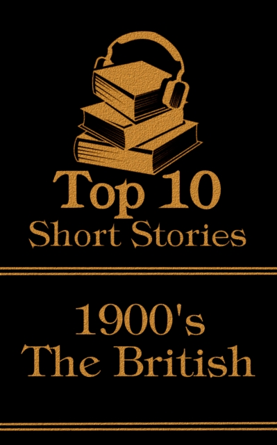 The Top 10 Short Stories - The 1900's - The British, EPUB eBook