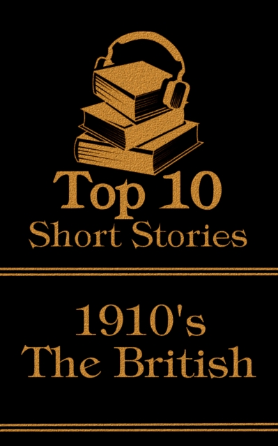 The Top 10 Short Stories - The 1910's - The British, EPUB eBook